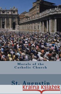 Morals of the Catholic Church St Augustine, A M Overett, Richard Stothert 9781643730233 Lighthouse Publishing - książka