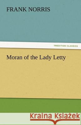 Moran of the Lady Letty Frank Norris   9783842437142 tredition GmbH - książka