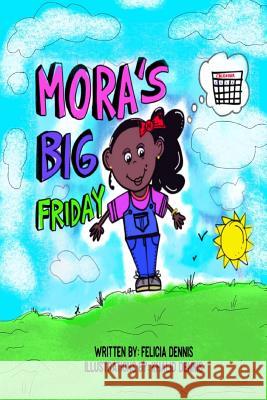 Mora's Big Friday Khalid E. Dennis Felicia Dennis 9781729628089 Createspace Independent Publishing Platform - książka