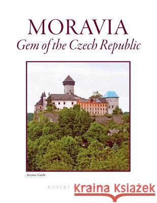 Moravia: Gem of the Czech Republic Robert J. Tomanek Rita Tomanek Deb Schense 9781572160996 Penfield Books - książka