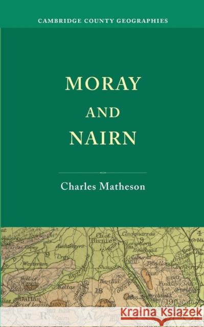 Moray and Nairn Charles Matheson   9781107627444 Cambridge University Press - książka