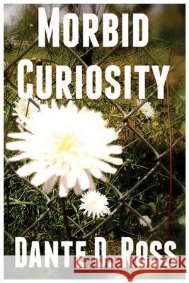 Morbid Curiosity Dante D. Ross 9781507796016 Createspace - książka