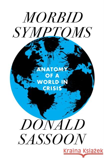 Morbid Symptoms: An Anatomy of a World in Crisis Donald Sassoon 9781839761454 Verso Books - książka