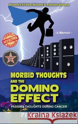 Morbid Thoughts and the Domino Effect: Passing Thoughts During Cancer Perry Muse   9781662939129 Gatekeeper Press - książka