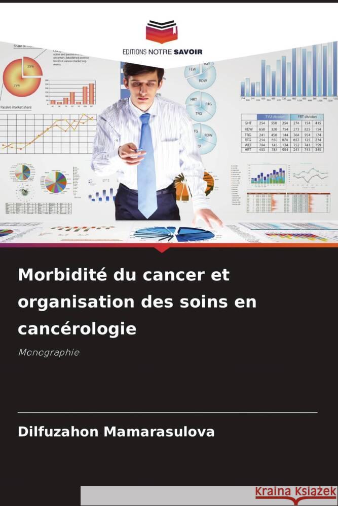 Morbidité du cancer et organisation des soins en cancérologie Mamarasulova, Dilfuzahon 9786208191856 Editions Notre Savoir - książka