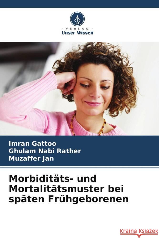 Morbidit?ts- und Mortalit?tsmuster bei sp?ten Fr?hgeborenen Imran Gattoo Ghulam Nab Muzaffer Jan 9786208041779 Verlag Unser Wissen - książka