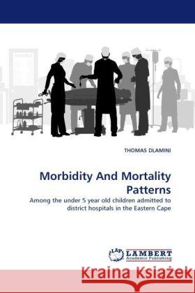 Morbidity And Mortality Patterns Dlamini, Thomas 9783844397468 Dictus Publishing - książka