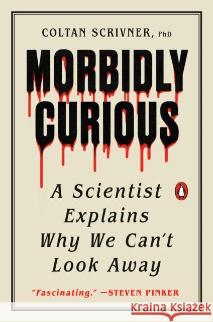 Morbidly Curious: A Scientist Explains Why We Can't Look Away Coltan Scrivner 9780143137344 Penguin Books - książka