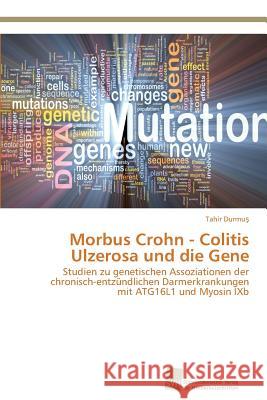 Morbus Crohn - Colitis Ulzerosa und die Gene Durmuş, Tahir 9783838132044 Sudwestdeutscher Verlag Fur Hochschulschrifte - książka