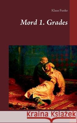 Mord 1. Grades: Eine Zerstörung Funke, Klaus 9783750451131 Books on Demand - książka