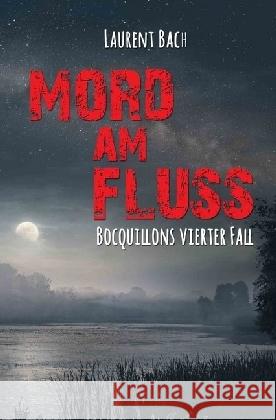 Mord am Fluss : Bocquillons vierter Fall Bach, Laurent 9783745006483 epubli - książka
