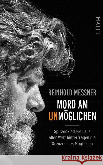 Mord am Unmöglichen : Spitzenkletterer aus aller Welt hinterfragen die Grenzen des Möglichen Messner, Reinhold 9783890295138 Malik - książka