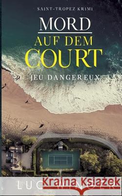 Mord auf dem Court: Jeux dangereux Luc Winger 9783750435469 Books on Demand - książka