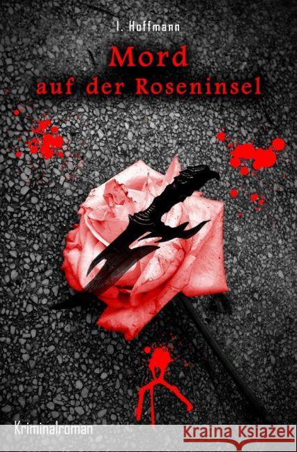 Mord auf der Roseninsel Hoffmann, Ilona 9783745090659 epubli - książka