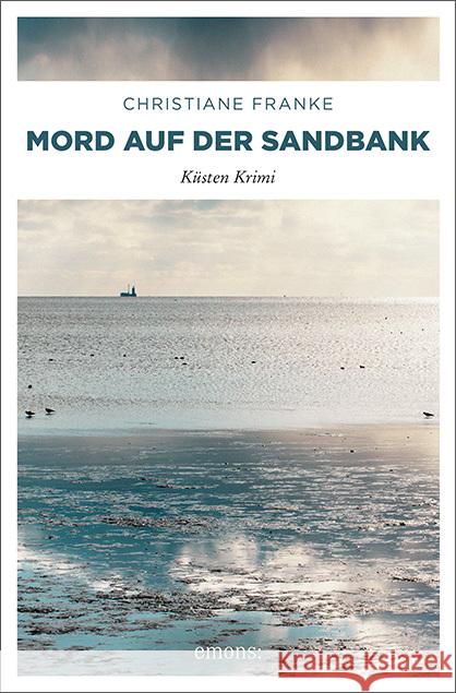 Mord auf der Sandbank Franke, Christiane 9783954519569 Emons - książka