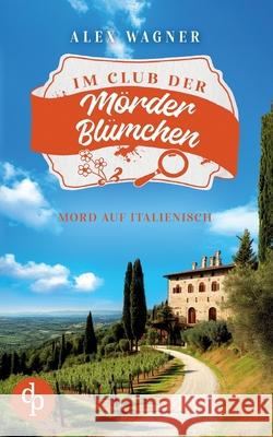 Mord auf Italienisch Ein gem?tlicher Cosy-Krimi Alex Wagner 9783690903134 DP Verlag - książka