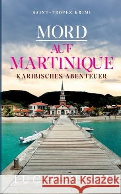 Mord auf Martinique: Karibisches Abenteuer Luc Winger 9783753464909 Books on Demand - książka