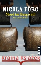 Mord im Bergwald : Ein Alpen-Krimi. Originalausgabe Förg, Nicola   9783492257886 Piper - książka