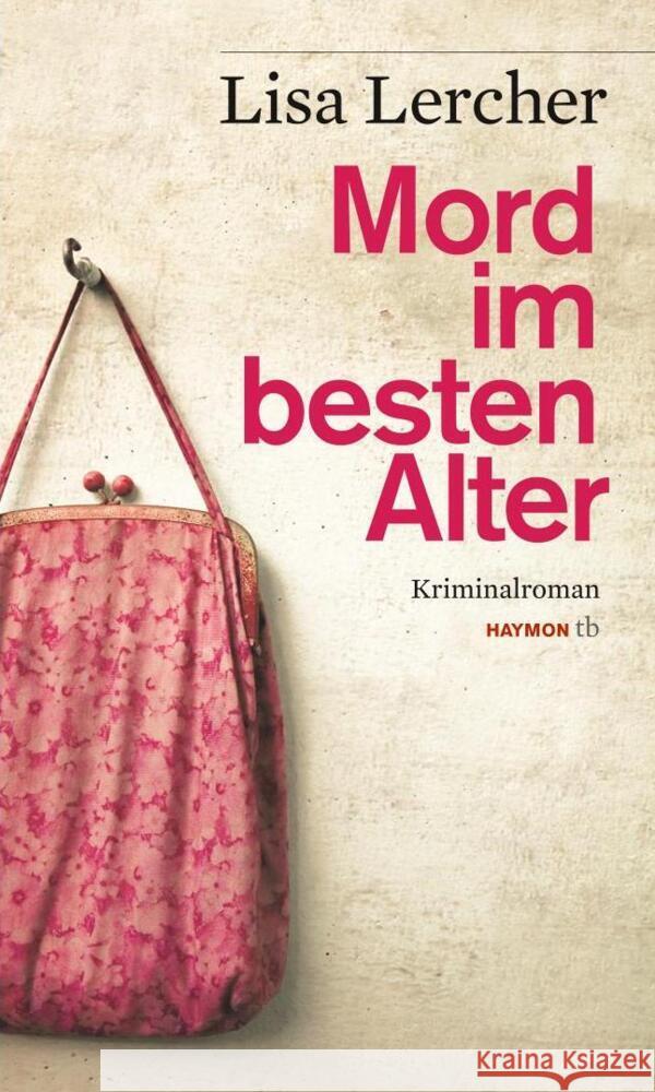 Mord im besten Alter : Kriminalroman Lercher, Lisa 9783852189499 Haymon Verlag - książka