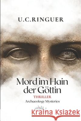 Mord im Hain der Göttin: Auf den Spuren eines Menschenopfers am antiken See der Geister. Ringuer, U. C. 9781717946065 Independently Published - książka