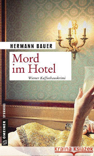 Mord im Hotel : Wiener Kaffeehauskrimi Bauer, Hermann 9783839223222 Gmeiner - książka