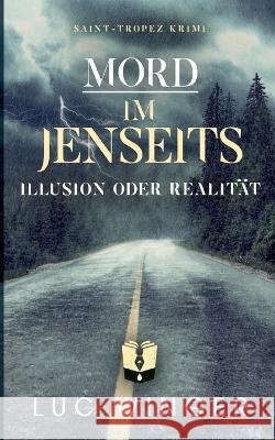 Mord im Jenseits: Illusion oder Realität Winger, Luc 9783756832781 Books on Demand - książka
