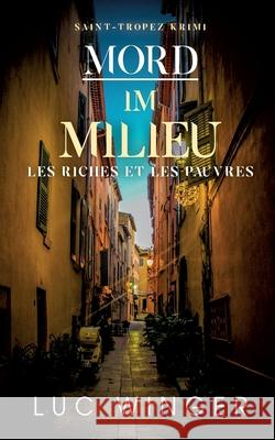 Mord im Milieu: Les riches et les pauvres Luc Winger 9783755727057 Books on Demand - książka