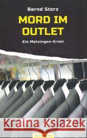 Mord im Outlet : Ein Metzingen-Krimi Storz, Bernd 9783886279128 Oertel & Spörer - książka