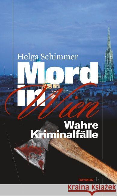 Mord in Wien : Wahre Kriminalfälle Schimmer, Helga 9783852188768 Haymon Verlag - książka