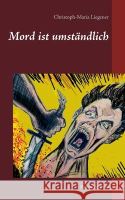 Mord ist umständlich: Zweite Auflage Christoph-Maria Liegener 9783752642933 Books on Demand - książka