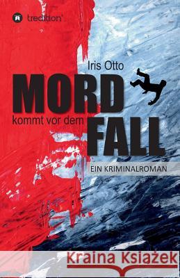 Mord kommt vor dem Fall Otto, Iris 9783734513626 Tredition Gmbh - książka