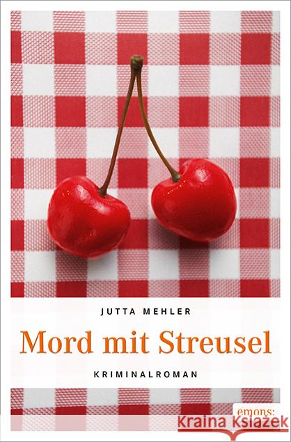 Mord mit Streusel : Kriminalroman Mehler, Jutta 9783954513963 Emons - książka