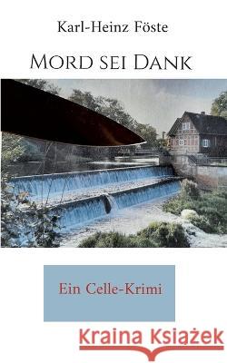 Mord sei Dank: Ein Celle-Krimi Karl-Heinz F?ste 9783756837168 Books on Demand - książka
