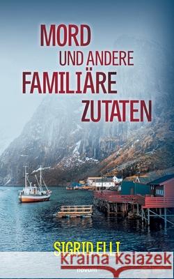 Mord und andere familiäre Zutaten Elli, Sigrid 9783711607393 Novum - książka