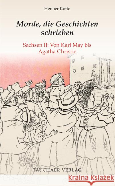 Morde, die Geschichten schrieben Kotte, Henner 9783897723191 Tauchaer Verlag - książka