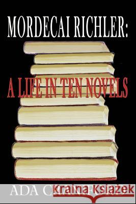 Mordecai Richler: A Life in Ten Novels Craniford, Ada 9780595372089 iUniverse - książka