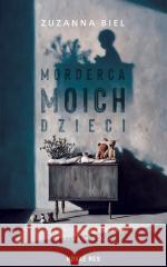 Morderca moich dzieci, czyli (niezbyt) krótka... Zuzanna Biel 9788384231524 Novae Res - książka