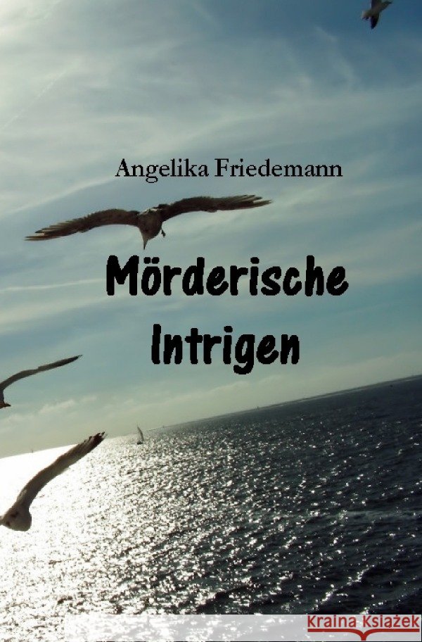 Mörderische Intrigen Friedemann, Angelika 9783758418112 epubli - książka