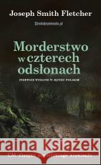 Morderstwo w czterech odsłonach Joseph Smith Fletcher 9788368508123 Wydawnictwo CM - książka