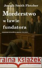 Morderstwo w ławie fundatora Joseph Smith Fletcher 9788368508208 Wydawnictwo CM - książka