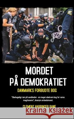 Mordet På Demokratiet: Danmarks Forbudte Bog Bane, Clement Harbinger 9788793987234 Korsgaard Publishing - książka