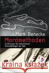 Mordmethoden : Ermittlungen des bekanntesten Kriminalbiologen der Welt Benecke, Mark   9783404605453 Bastei Lübbe - książka