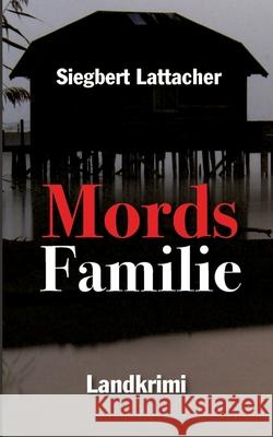 Mords Familie Lattacher, Siegbert 9783384503657 tredition - książka