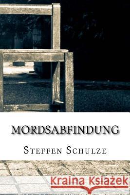 Mordsabfindung Steffen Schulze 9781534714939 Createspace Independent Publishing Platform - książka