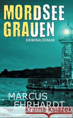 Mordseegrauen Marcus Ehrhardt 9783749448562 Books on Demand - książka