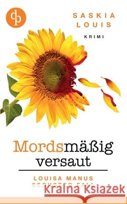 Mordsm??ig versaut: Louisa Manus sechster Fall Saskia Louis 9783989989160 DP Verlag - książka