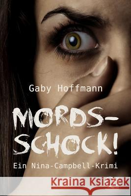 Mordsschock!: Ein Nina-Campbell-Krimi Gaby Hoffmann 9781495296796 Createspace - książka