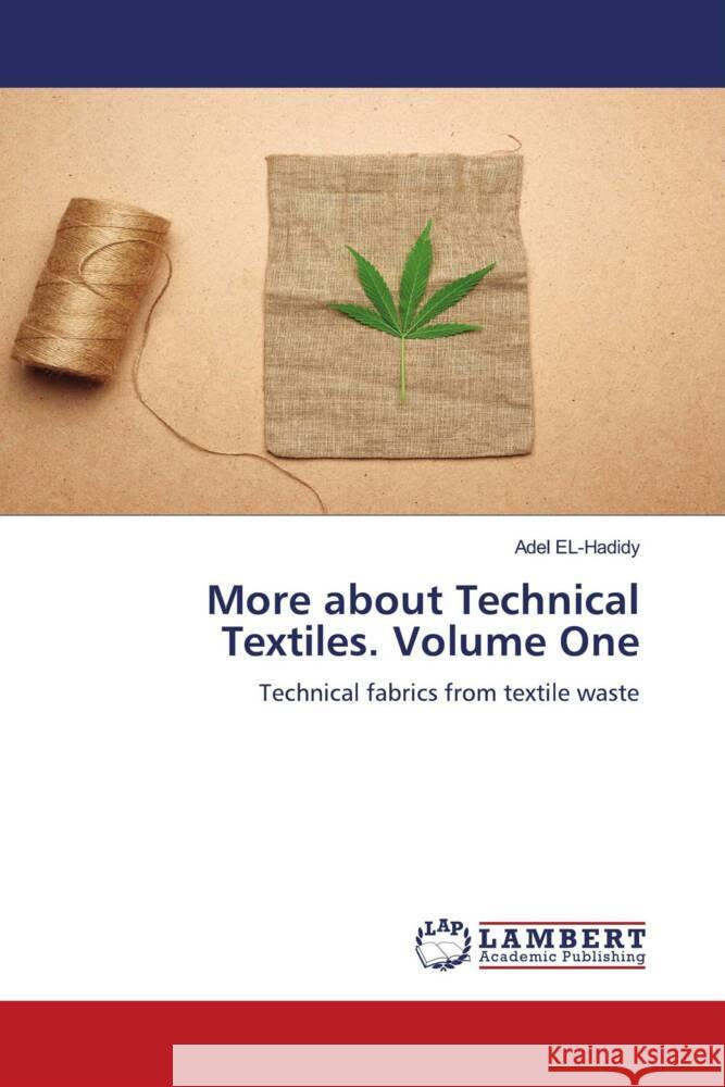 More about Technical Textiles. Volume One EL-Hadidy, Adel 9786204734019 LAP Lambert Academic Publishing - książka