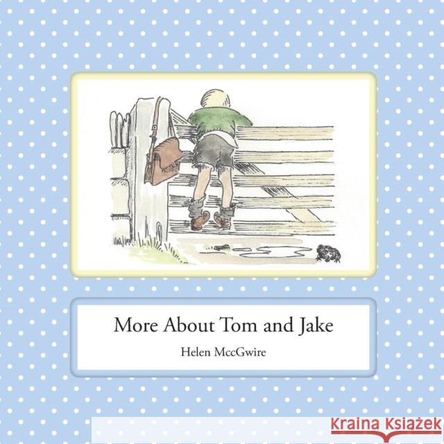 More About Tom and Jake Helen MccGwire 9780992646448 Leaping Boy Publications - książka