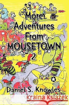 More Adventures from Mousetown II Daniel S. Knowles 9781441591524 Xlibris Corporation - książka